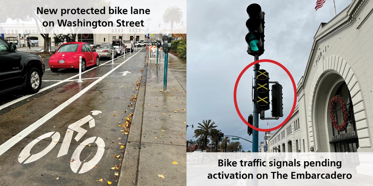 Two Images: One shows a new protected bike lane on Washington Street; the other shows bike traffic signals pending activation on The Embarcadero.