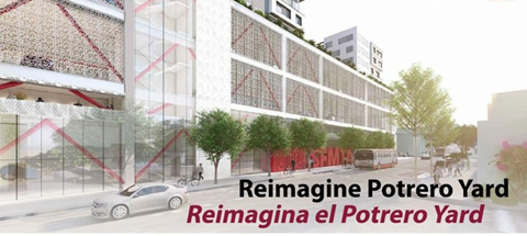 A rendered image of a modern multi-use building is seen from street level. There are trees on the street and signage is visible on the sidewalk in front of the building showing the Muni and SFMTA logos. Pedestrians are seen on the sidewalk, a vehicle is on the street and a Muni bus is seen in the background. The image is labeled in English and Spanish: Reimaging Potrero Yard; Reimagina el Potrero Yard.