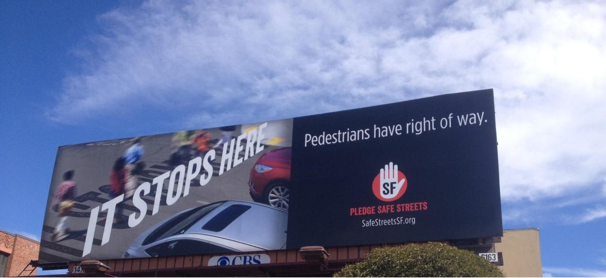 Billboard with two traffic safety messages: "It Stops Here" with cars, and "Pedestrians have right of way" with Safe Streets SF logo.