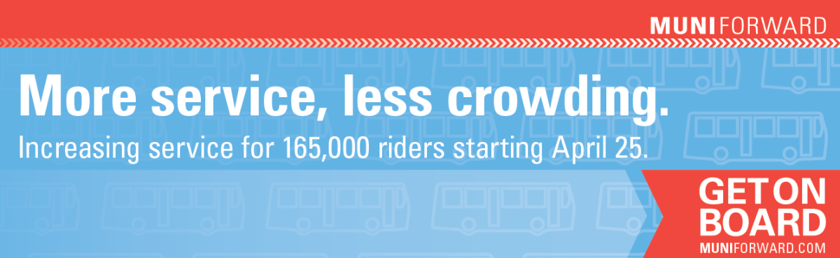 MUNI Forward service increase announcement promoting more frequent transit service for 165,000 riders beginning April 25.