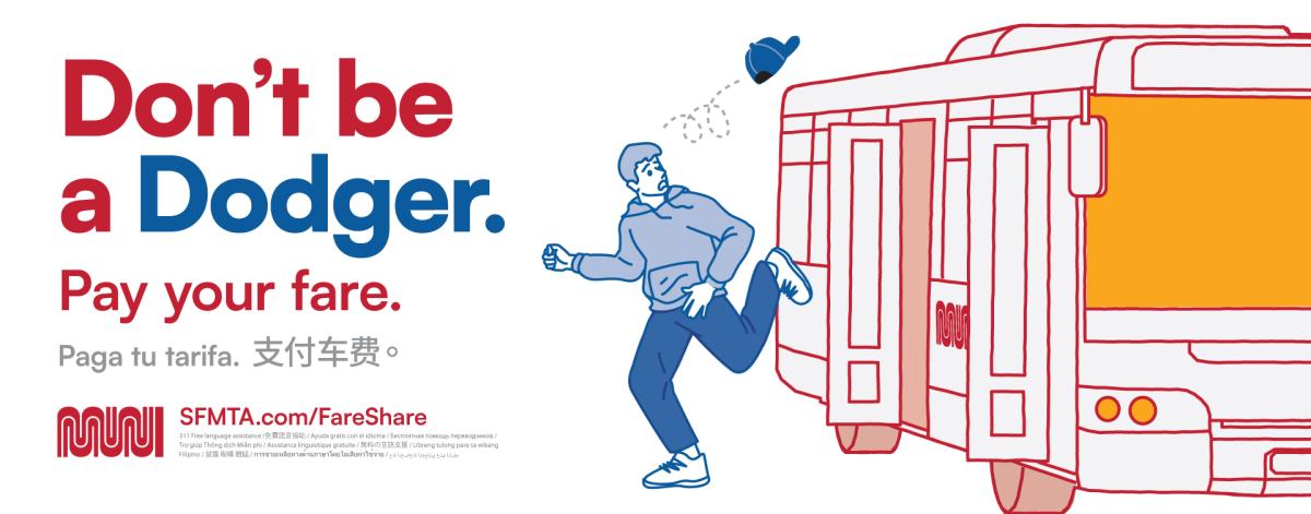 Campaign graphic featuring text that says "Don't be a Doger. Pay your fare." Image shows a man in a blue outfit rushing out of an orange Muni bus and losing his hat.