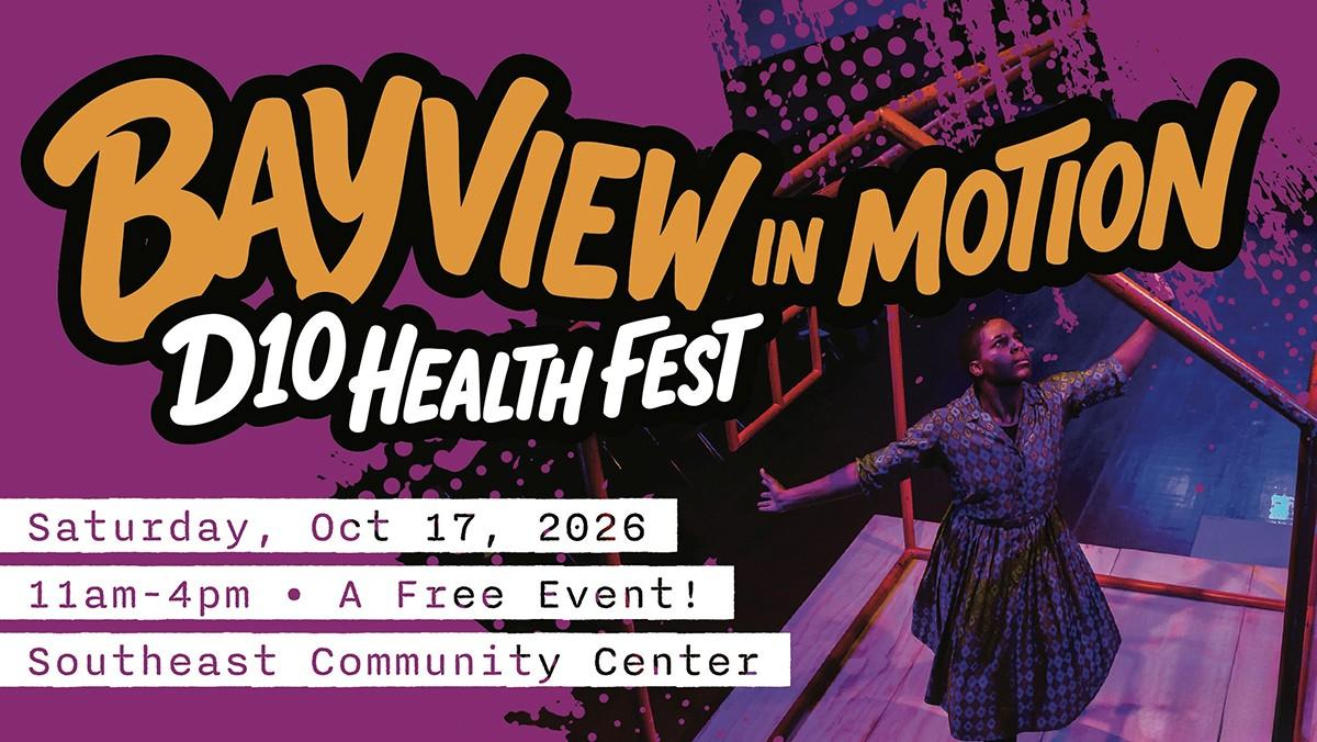 Banner image showing a woman dancing with the text "Bayview in Motion: D10 Health Fest. Saturday, October 17, 2026, 11am to 4pm. A free event. Southeast Community Center"