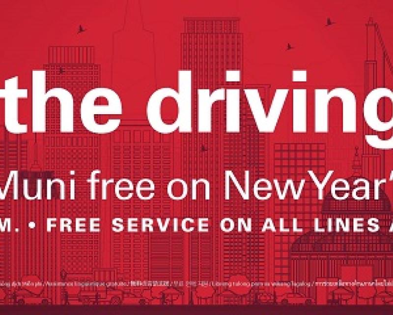 Ride Muni free on New Year's Eve.