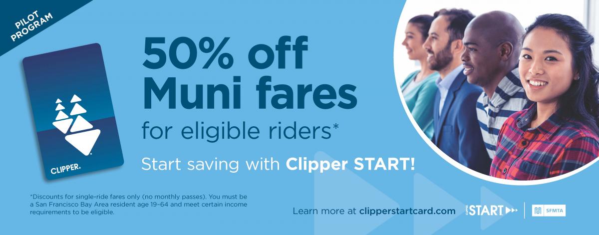 Clipper START Muni Car Card that says "50% off Muni fares for eligible riders.  Start saving with Clipper START. Discounts for signle-ride fares only (no monthly passes). You must be a San Francisco Bay Area resident age 19-64 and meet certain income requirements to be eligible