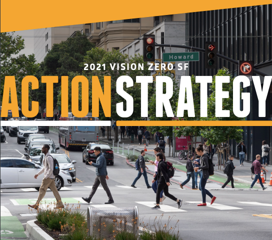 Photograph of pedestrians crossing Howard Street; protected bike lanes in the foreground and background. “2021 Vision Zero SF Action Strategy” is overlaid on the image.
