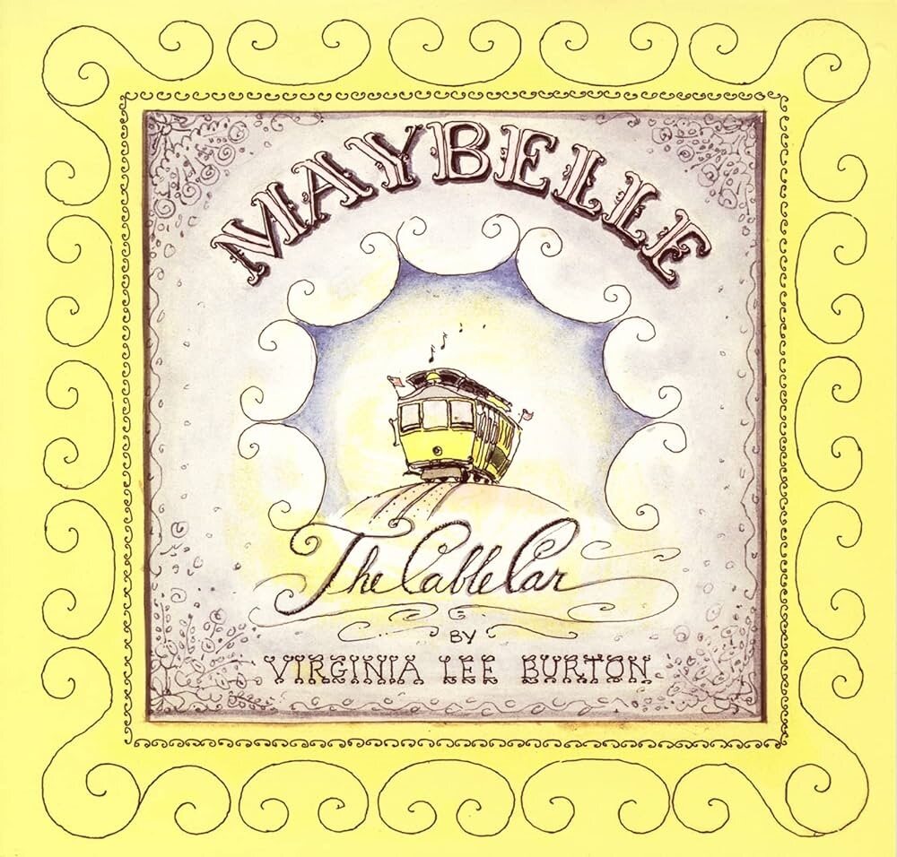 Cover of a story called Maybelle the Cable Car by Virginia Lee Burton; images features a yellow border and a cable car in the middle