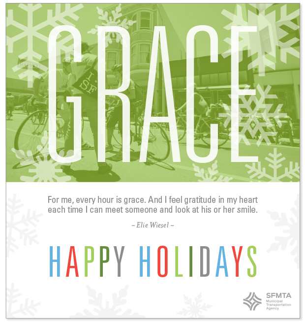 "GRACE" and snowflake graphics in white on a green-tone photo of an SF street. Followed by "For me, every hour is grace. And I feel gratitude in my heart each time I can meet someone and look at his or her smile. -Elie Wiesel, Happy Holidays, SFMTA" 
