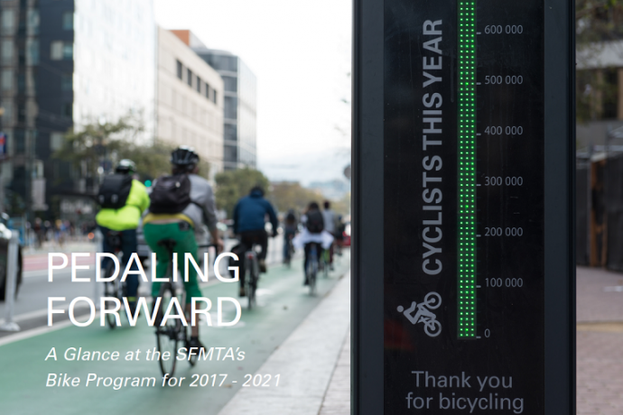 Photo of people bicycling by a totem-shaped bicycle counter with a digital display on Market Street. Text states, Pedaling Forward, A Glance at the SFMTA’s Bike Program for 2017 - 2021.