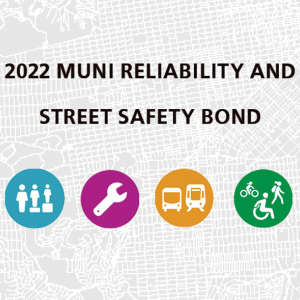 2022 Muni Reliability and Street Safety Bond 